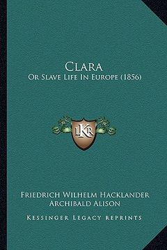 portada clara: or slave life in europe (1856) (en Inglés)