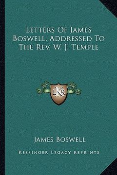 portada letters of james boswell, addressed to the rev. w. j. temple (en Inglés)