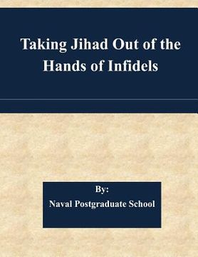 portada Taking Jihad Out of the Hands of Infidels (en Inglés)