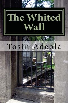 portada The Whited Wall: The Christian Guide to a life free of Hypocrisy and Deception