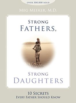 portada Strong Fathers, Strong Daughters: 10 Secrets Every Father Should Know