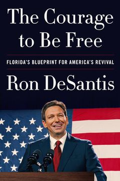 portada The Courage to be Free: Florida&#39; S Blueprint for America&#39; S Revival (libro en Inglés)