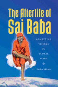 portada The Afterlife of sai Baba: Competing Visions of a Global Saint (Global South Asia)