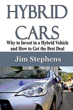 portada Hybrid Cars: Why to Invest in a Hybrid Vehicle and how to get the Best Deal 