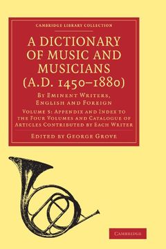 portada A Dictionary of Music and Musicians (A. Di 1450–1880) 5 Volume Paperback Set: A Dictionary of Music and Musicians (A. Di 1450-1880): By Eminent Writers,. 5 (Cambridge Library Collection - Music) (in English)