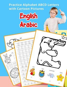 portada English Arabic Practice Alphabet ABCD letters with Cartoon Pictures: ممارسة الحرو&#1 (en Inglés)