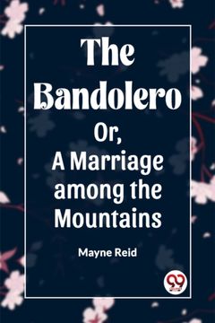 portada The Bandolero Or, A Marriage among the Mountains (en Inglés)