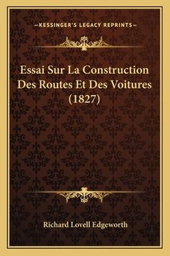 portada Essai Sur La Construction Des Routes Et Des Voitures (1827) (en Francés)