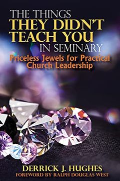 portada The Things They Didn'T Teach you in Seminary, Priceless Jewels for Practical Church Leadership (en Inglés)