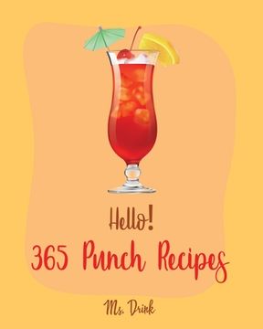 portada Hello! 365 Punch Recipes: Best Punch Cookbook Ever For Beginners [Book 1] (en Inglés)