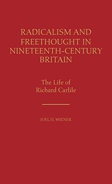 portada Radicalism and Freethought in Nineteenth-Century Britain: The Life of Richard Carlile (in English)