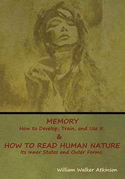 portada Memory: How to Develop, Train, and use it & how to Read Human Nature: Its Inner States and Outer Forms 