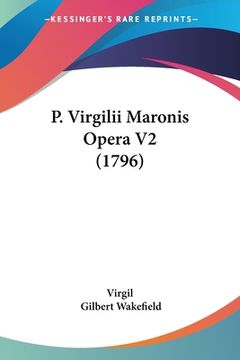 portada P. Virgilii Maronis Opera V2 (1796) (en Latin)