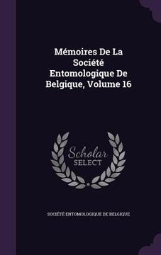 portada Mémoires De La Société Entomologique De Belgique, Volume 16