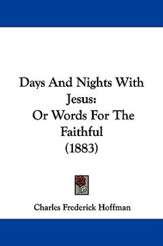 portada days and nights with jesus: or words for the faithful (1883) (en Inglés)