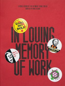 portada In Loving Memory of Work - a Visual Record of the uk Miner's Strike 1984-85