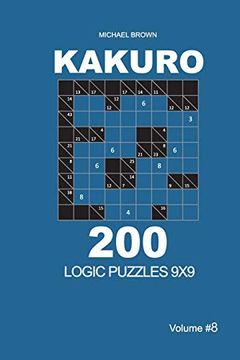 portada Kakuro - 200 Logic Puzzles 9x9 (Volume 8) (Kakuro 9X9) 