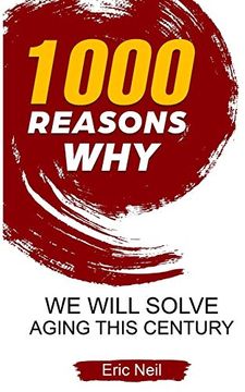 portada 1000 Reasons why we Will Solve Aging This Century (en Inglés)