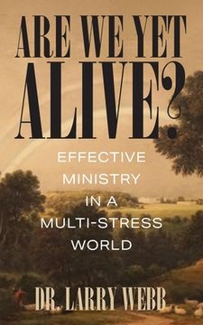 portada Are We Yet Alive? Effective Ministry in a Multi-Stress World 