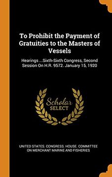 portada To Prohibit the Payment of Gratuities to the Masters of Vessels: Hearings. Sixth-Sixth Congress, Second Session on H. R. 9572. January 15, 1920 