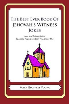 portada The Best Ever Book of Jehovah's Witness Jokes: Lots and Lots of Jokes Specially Repurposed for You-Know-Who