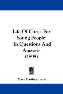 portada life of christ for young people: in questions and answers (1895) (en Inglés)