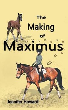 portada The Making of Maximus: From the horse's mouth