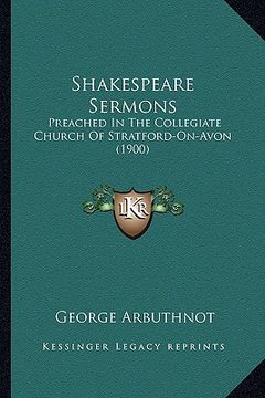 portada shakespeare sermons: preached in the collegiate church of stratford-on-avon (1900)