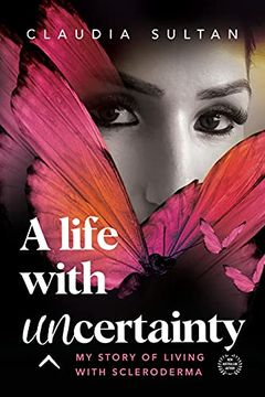 portada A Life With Uncertainty: My Story of Living With Scleroderma (en Inglés)