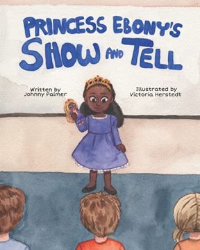 portada Princess Ebony's Show and Tell: Little Ebony Discovers the Meaning and Importance of her Culture (in English)