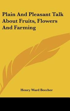 portada plain and pleasant talk about fruits, flowers and farming (en Inglés)
