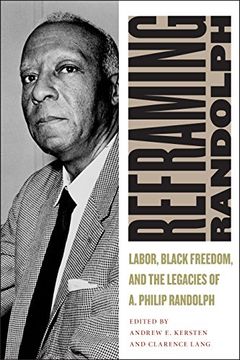 portada Reframing Randolph: Labor, Black Freedom, and the Legacies of A. Philip Randolph (Culture, Labor, History)