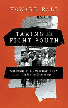 portada Taking the Fight South: Chronicle of a Jew'S Battle for Civil Rights in Mississippi (en Inglés)