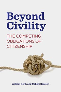 portada Beyond Civility: The Competing Obligations of Citizenship: 23 (Rhetoric and Democratic Deliberation) (en Inglés)