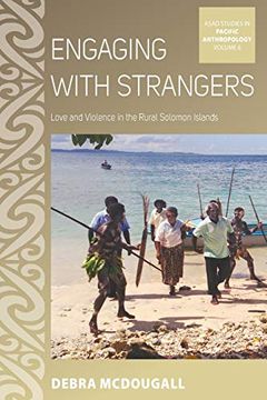 portada Engaging With Strangers: Love and Violence in the Rural Solomon Islands (Asao Studies in Pacific Anthropology) (en Inglés)
