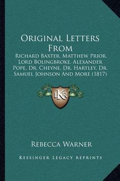 portada original letters from: richard baxter, matthew prior, lord bolingbroke, alexander pope, dr. cheyne, dr. hartley, dr. samuel johnson and more (en Inglés)