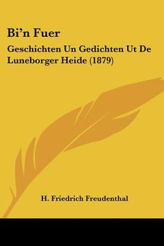 portada Bi'n Fuer: Geschichten Un Gedichten Ut De Luneborger Heide (1879) (en Alemán)