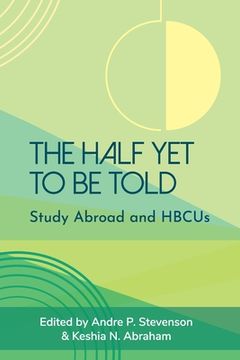 portada The Half Yet to Be Told: Study Abroad and HBCUs