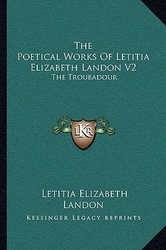 portada the poetical works of letitia elizabeth landon v2: the troubadour