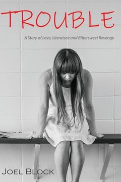 portada Trouble: A Story of Love, Literature and Bittersweet Revenge (en Inglés)