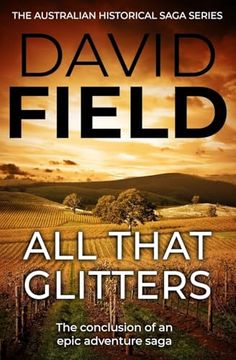 portada All That Glitters: The Conclusion of an Epic Adventure Saga (The Australian Historical Saga Series)