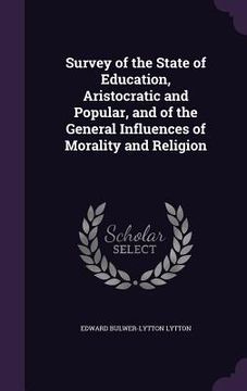 portada Survey of the State of Education, Aristocratic and Popular, and of the General Influences of Morality and Religion (in English)