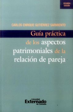 portada Guía Práctica De Los Aspectos Patrimoniales De La Relación De Pareja (2da Edición)