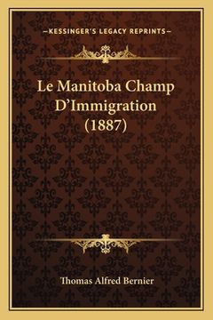 portada Le Manitoba Champ D'Immigration (1887) (en Francés)