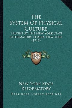 portada the system of physical culture: taught at the new york state reformatory, elmira, new york (1917) (in English)