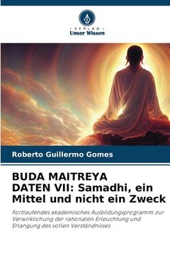 portada Buda Maitreya Daten VII: Samadhi, ein Mittel und nicht ein Zweck (in German)