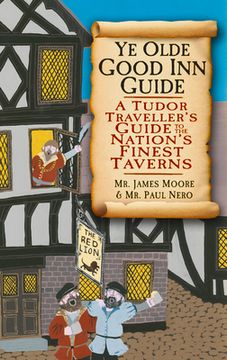 portada Ye Olde Good inn Guide de James Moore(The History Press) (en Inglés)