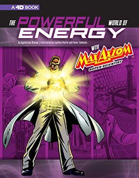 portada The Powerful World of Energy With max Axiom, Super Scientist: 4d an Augmented Reading Science Experience (Graphic Science 4d) (en Inglés)