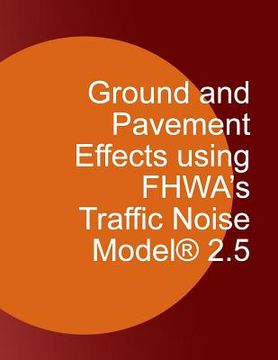 portada Ground and Pavement Effects using FHWA's Traffic Noise Model 2.5 (en Inglés)