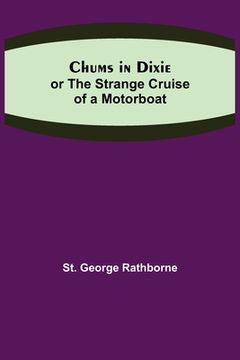 portada Chums in Dixie; or The Strange Cruise of a Motorboat (en Inglés)